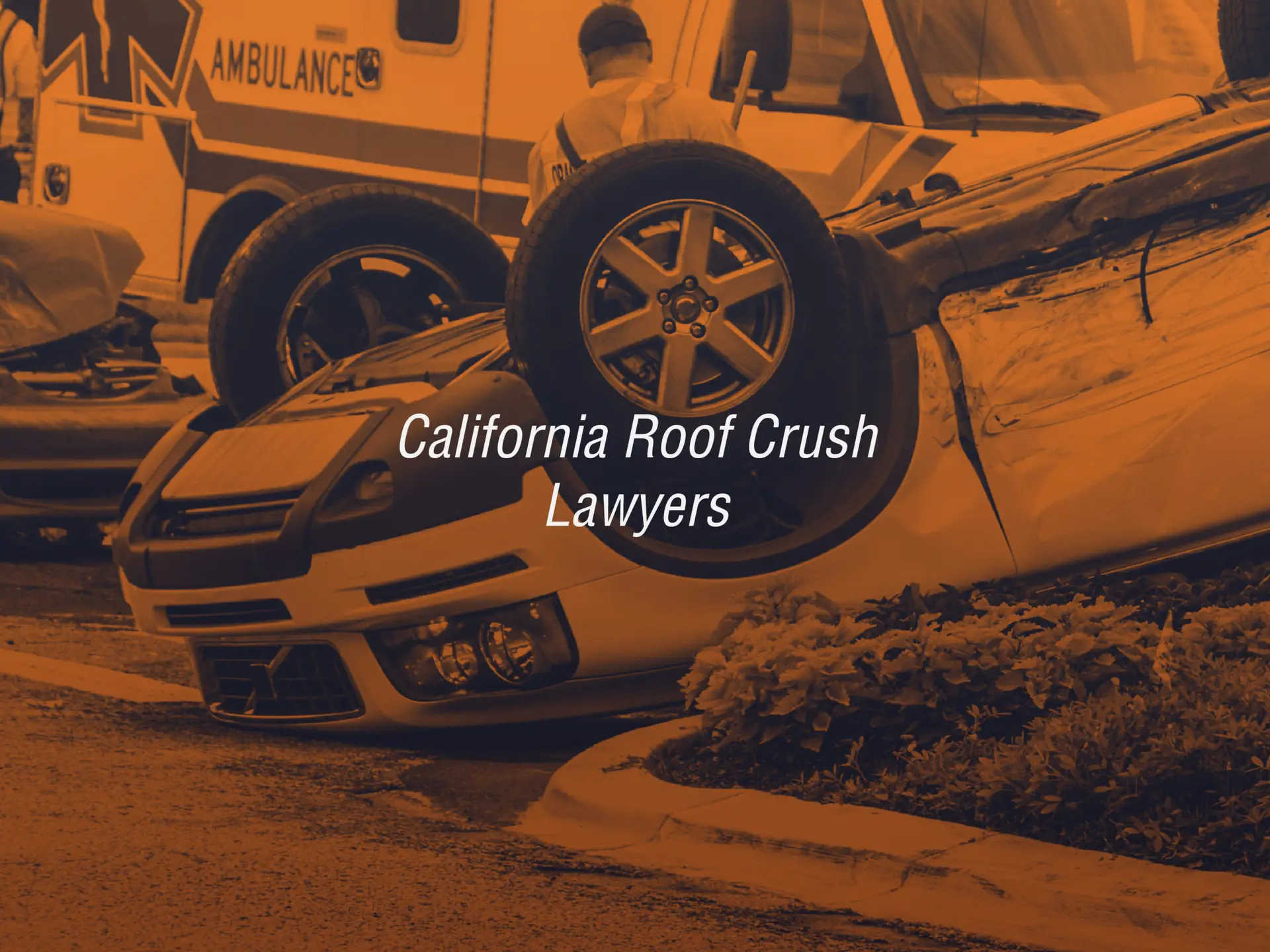 California Roof Crush Injury Lawyers